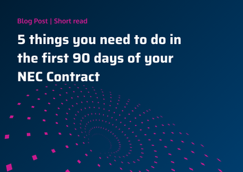 5 things you need to do in the first 90 days of your NEC Contract